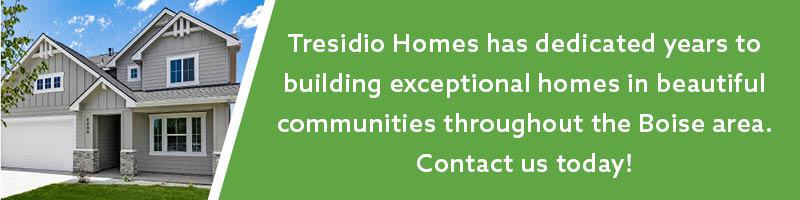 Tresidio Homes has dedicated years to building exceptional homes throughout Boise